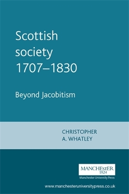 Scottish Society 1707-1830 by Christopher A. Whatley