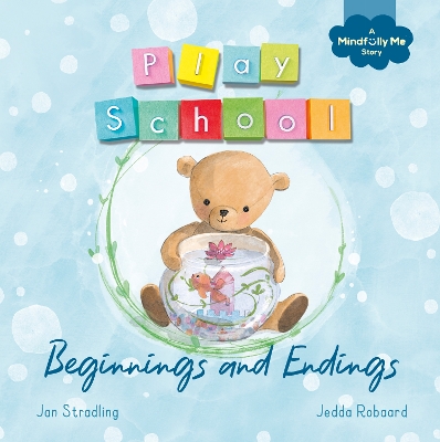 Beginnings and Endings: a Play School Mindfully Me book about death and life book
