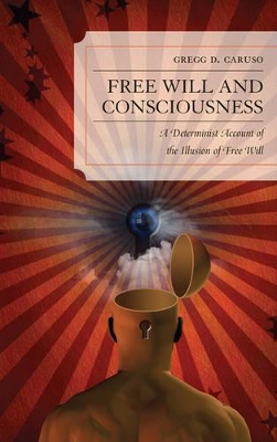 Free Will and Consciousness by Gregg D. Caruso