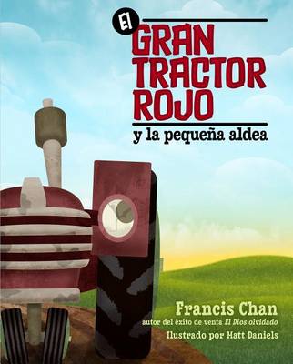 El Gran Tractor Rojo Y La Pequeña Aldea book