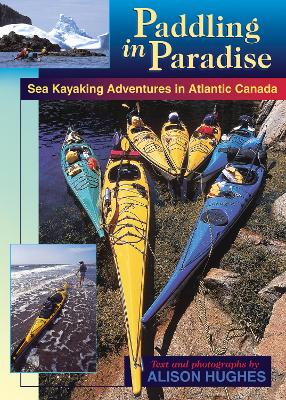 Paddling in Paradise: Sea Kayaking Adventures in Atlantic Canada book