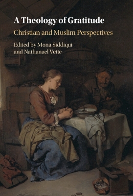 A Theology of Gratitude: Christian and Muslim Perspectives book