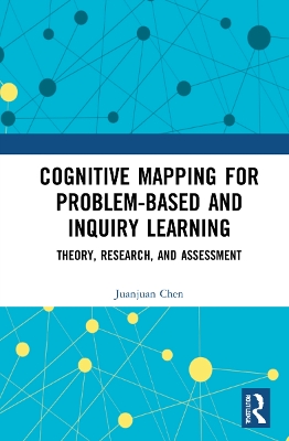 Cognitive Mapping for Problem-based and Inquiry Learning: Theory, Research, and Assessment book