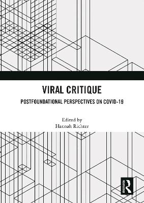 Viral Critique: Postfoundational Perspectives on COVID-19 by Hannah Richter