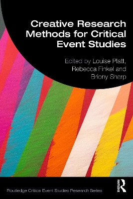 Creative Research Methods for Critical Event Studies by Louise Platt