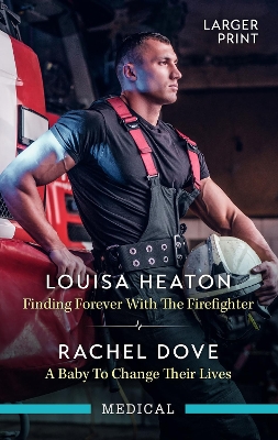 Finding Forever With The Firefighter/A Baby To Change Their Lives book