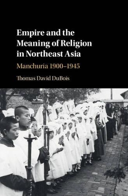 Empire and the Meaning of Religion in Northeast Asia book