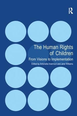 The The Human Rights of Children: From Visions to Implementation by Antonella Invernizzi