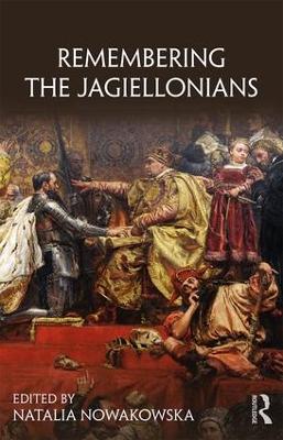 Remembering the Jagiellonians by Natalia Nowakowska