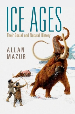 Ice Ages: Their Social and Natural History book