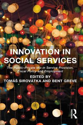 Innovation in Social Services: The Public-Private Mix in Service Provision, Fiscal Policy and Employment by Tomáš Sirovátka