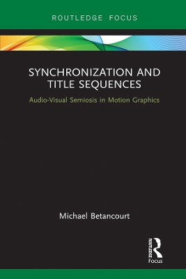 Synchronization and Title Sequences: Audio-Visual Semiosis in Motion Graphics by Michael Betancourt