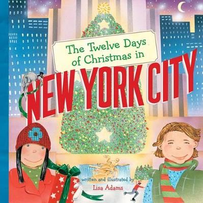 Twelve Days of Christmas in New York City by Lisa Adams