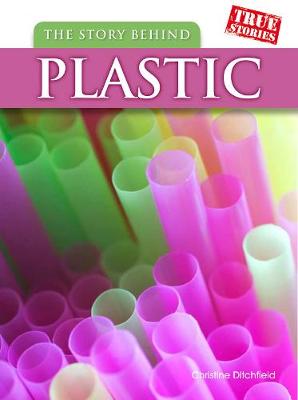 The Story Behind Plastic by Christin Ditchfield