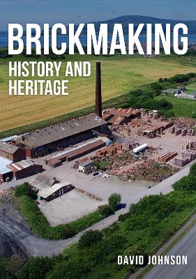 Brickmaking: History and Heritage book