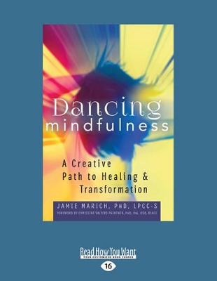 Dancing Mindfulness: A Creative Path to Healing and Transformation book