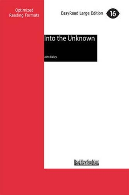 Into the Unknown: The tormented life and expeditions of Ludwig Leichhardt by John Bailey