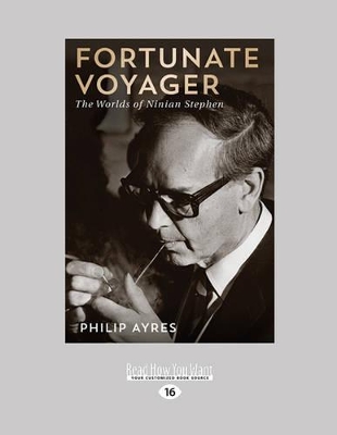 Fortunate Voyager: The Worlds of Ninian Stephen by Philip Ayres