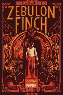 Death and Life of Zebulon Finch, Volume One: At the Edge of Empire book