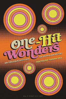 One-Hit Wonders: An Oblique History of Popular Music by Dr. Sarah Hill