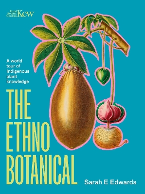 The Ethnobotanical: A world tour of Indigenous plant knowledge book