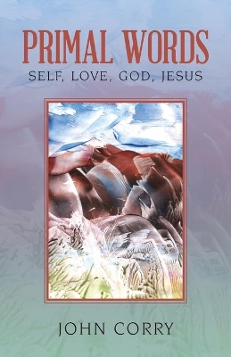 Primal Words: Self, Love, God, Jesus book