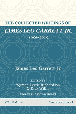 The Collected Writings of James Leo Garrett Jr., 1950-2015: Volume Four book