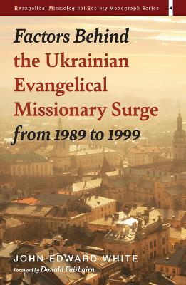 Factors Behind the Ukrainian Evangelical Missionary Surge from 1989 to 1999 book