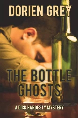 The Bottle Ghosts (a Dick Hardesty Mystery, #6) by Dorien Grey