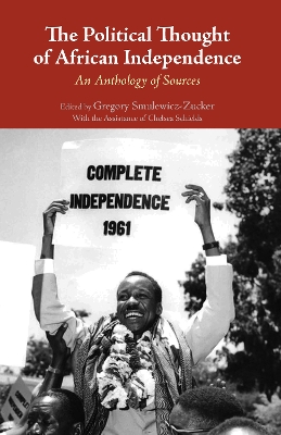 The Political Thought of African Independence by Gregory Smulewicz-Zucker