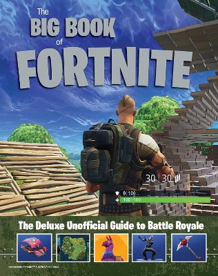 Big Book of Fortnite: the Deluxe Unofficial Guide to Battle Royale book