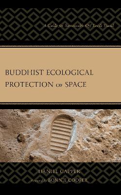 Buddhist Ecological Protection of Space: A Guide for Sustainable Off-Earth Travel book