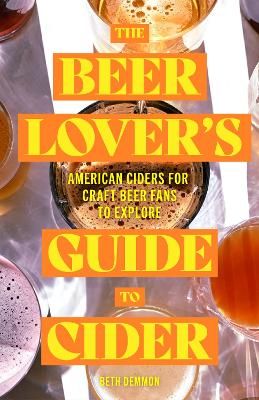 The Beer Lover's Guide to Cider: American Ciders for Craft Beer Fans to Explore book