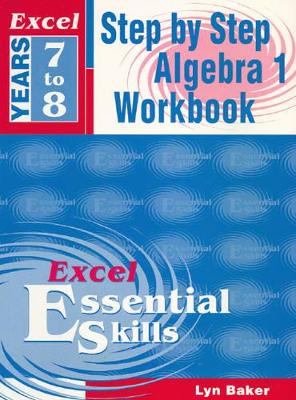 Excel Step by Step Algebra 1: Step by Step Algegra 1 Workbook Year 7-8: Year 7-8 book