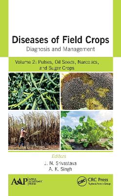 Diseases of Field Crops Diagnosis and Management: Volume 2: Pulses, Oil Seeds, Narcotics, and Sugar Crops book