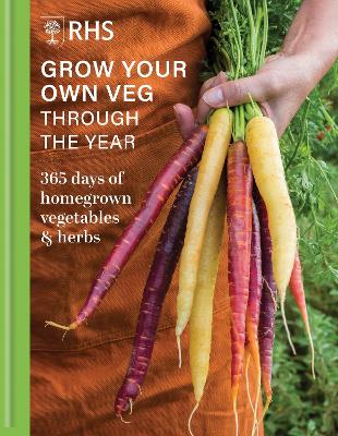 RHS Grow Your Own Veg Through the Year: 365 Days of Homegrown Vegetables & Herbs book