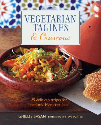 Vegetarian Tagines & Couscous: 65 Delicious Recipes for Authentic Moroccan Food book