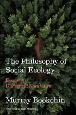 The Philosophy Of Social Ecology: Essays on Dialectical Naturalism book