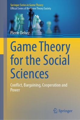 Game Theory for the Social Sciences: Conflict, Bargaining, Cooperation and Power book