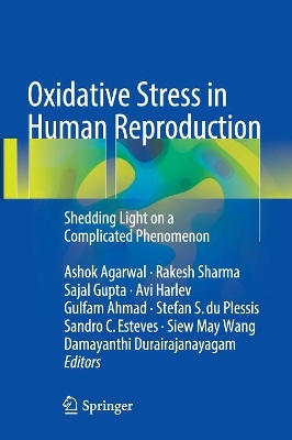Oxidative Stress in Human Reproduction: Shedding Light on a Complicated Phenomenon by Ashok Agarwal