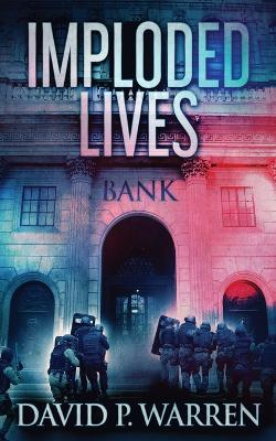 Imploded Lives by David P Warren