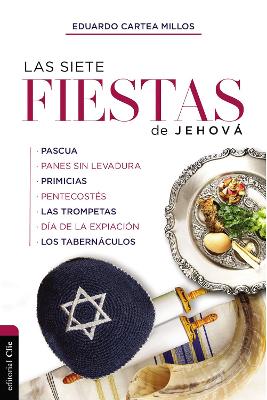 Las Siete Fiestas de Jehov�: Un Estudio Basado En Lev�tico 23 book
