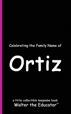 Celebrating the Family Name of Ortiz book