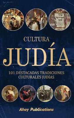 Cultura judía: 101 destacadas tradiciones culturales judías by Ahoy Publications