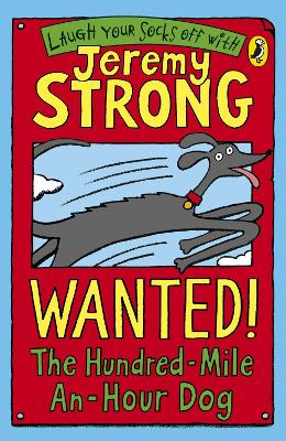 The Wanted! The Hundred-Mile-An-Hour Dog by Jeremy Strong