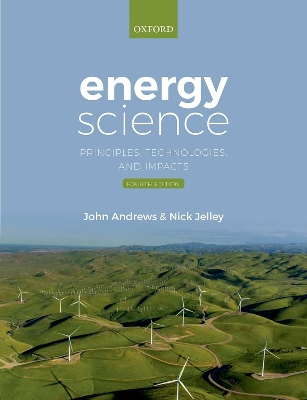 Energy Science: Principles, Technologies, and Impacts by John Andrews