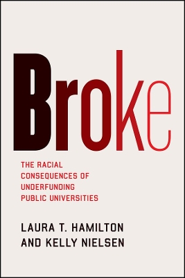 Broke: The Racial Consequences of Underfunding Public Universities book