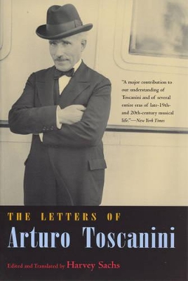 The Letters of Arturo Toscanini by Harvey Sachs