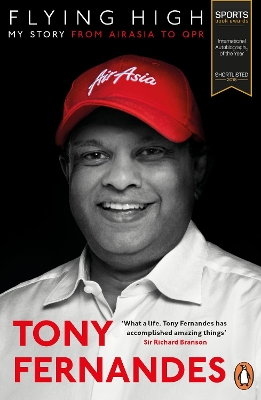 Flying High: My Story: From AirAsia to QPR by Tony Fernandes