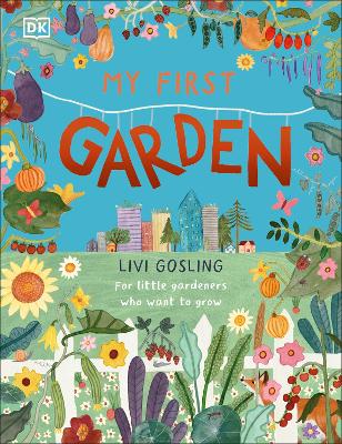 My First Garden: For Little Gardeners Who Want to Grow book